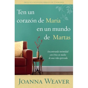 Ten Un Corazón de María En Un Mundo de Martas / Having a Mary Heart in a Martha World (ISBN: 9781644736685)