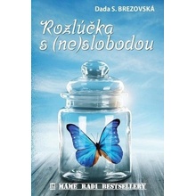 Rozlúčka s neslobodou - Dada S. Brezovská