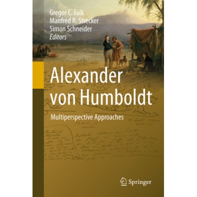 Alexander von Humboldt | Gregor C. Falk, Manfred R. Strecker, Simon Schneider