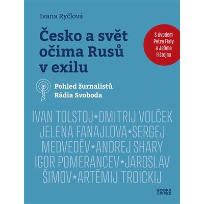 Česko a svět očima Rusů v exilu - Pohled žurnalistů Rádia Svoboda - Ivana Ryčlová