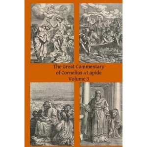 The Great Commentary of Cornelius a Lapide | Cornelius A Lapide, Thomas W Mossman Ba (ISBN: 9781497309876)
