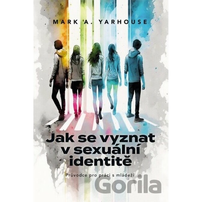 Jak se vyznat v sexuální identitě - Mark A. Yarhouse