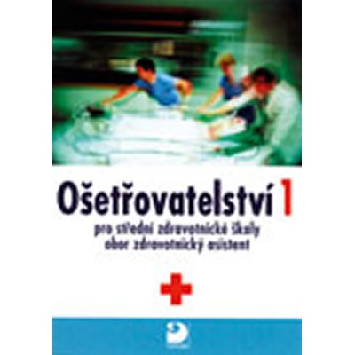 Ošetřovatelství 1 - Jaromíra Novotná, Jana Uhrová