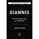 Giannis: The Improbable Rise of an NBA MVP Fader Mirin