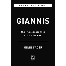 Giannis: The Improbable Rise of an NBA MVP Fader Mirin
