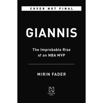 Giannis: The Improbable Rise of an NBA MVP Fader Mirin