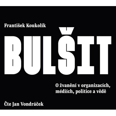 Bulšit: O žvanění … - Vondráček Jan - Koukolík