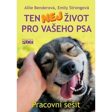 Ten nej život pro vašeho psa - Pracovní sešit - Emily Strongová