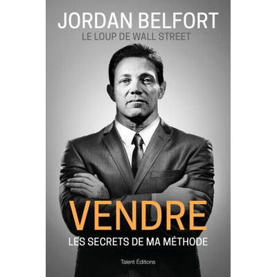 Jordan Belfort, le loup de Wall Street : Vendre | Jordan Belfort