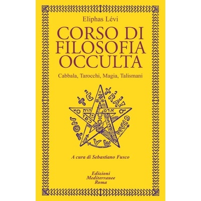 Corso di filosofia occulta. Cabbala, Tarocchi, magia, talismani | Eliphas Levi