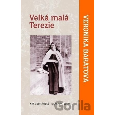 Velká malá Terezie - Veronika Katarína Barátová