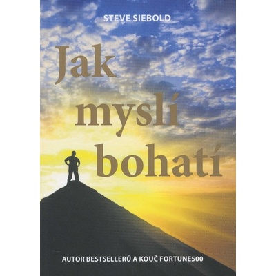 Jak myslí bohatí - Steve Siebold