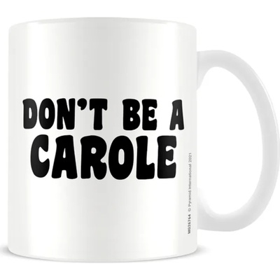 Pyramid International Чаша Pyramid Adult: Humor - Don'T Be A Carole (MG26764)