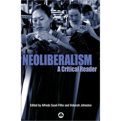 Neoliberalism - Alfredo Saad-Filho, Deborah Johnston