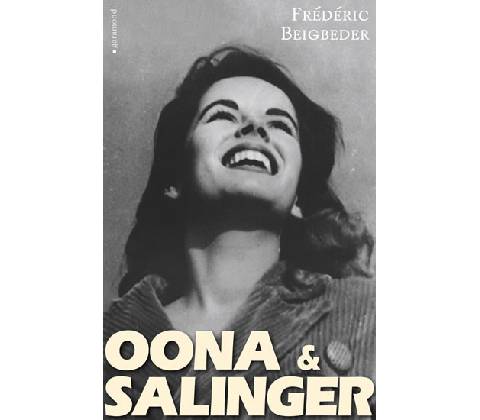 Oona § Salinger Frédéric Beigbeder