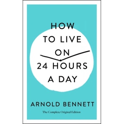 How to Live on 24 Hours a Day | Arnold Bennett