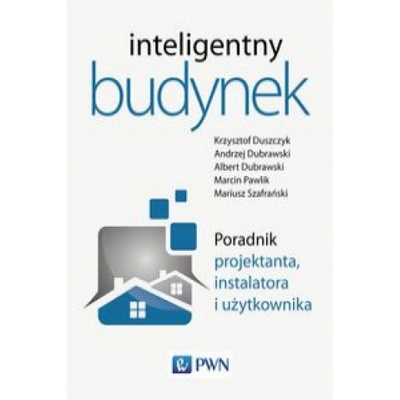 Inteligentny budynek Poradnik projektanta instalatora i użytkownika