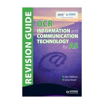 OCR Information and Communication Technology for AS Revision Guide Stuart Sonia