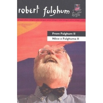 Něco z Fulghuma II From Fulghum II - Robert Fulghum