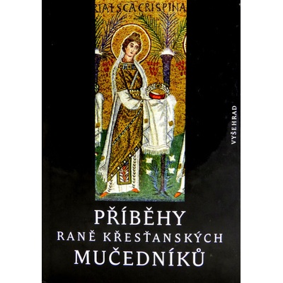 Příběhy raně křesťanských mučedníků - Petr Kitzler - ed.