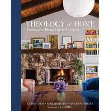 Theology of Home: Finding the Eternal in the Everyday Gress Carrie