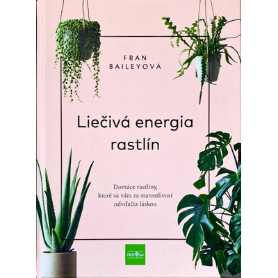 Liečivá energia rastlín - Domáce rastliny, ktoré sa vám za starostlivosť odvďačia láskou