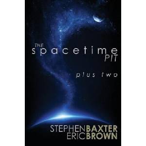 The Spacetime Pit Plus Two | Stephen Baxter, Eric Brown (ISBN: 9780995752252)