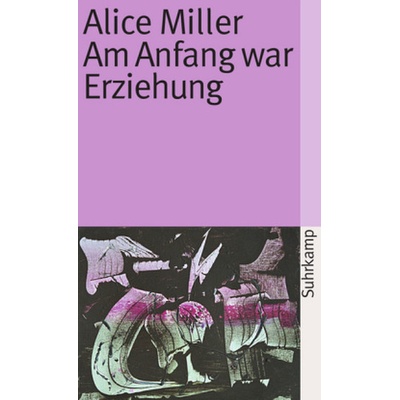 Am Anfang war Erziehung - Miller, Alice