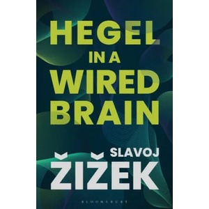 Hegel in A Wired Brain | Slavoj Žižek (ISBN: 9781350124417)