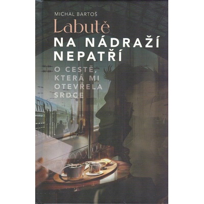 Labutě na nádraží nepatří - Michal Bartoš