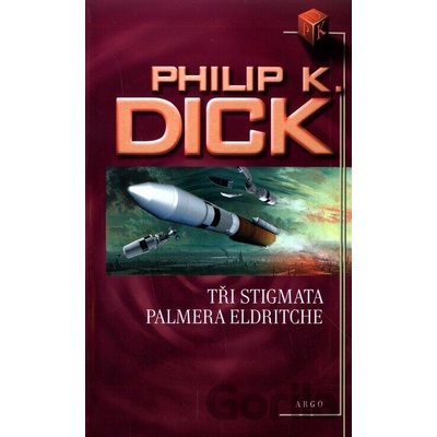 Tři stigmata Palmera Eldritche - K. Dick Philip