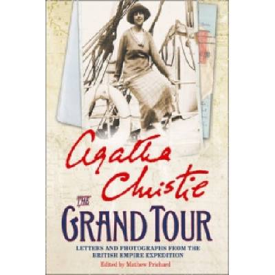 The Grand Tour: Letters and photographs from... - Agatha Christie
