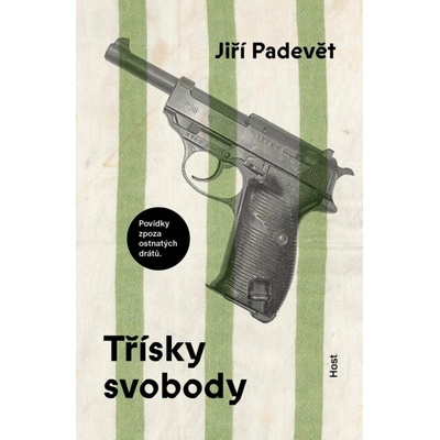 Třísky svobody - Jiří Padevět