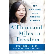 A Thousand Miles to Freedom: My Escape from North Korea Kim EunsunPaperback