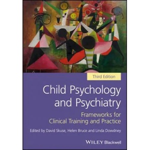 Child Psychology and Psychiatry - Frameworks for Clinical Training and Practice 3e | Helen Bruce, Linda Dowdney (2017)