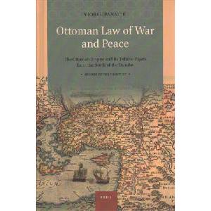Ottoman Law of War and Peace: The Ottoman Empire and Its Tribute-Payers from the North of the Danube. Second Revised Edition | Viorel Panaite (ISBN: 9789004406377)