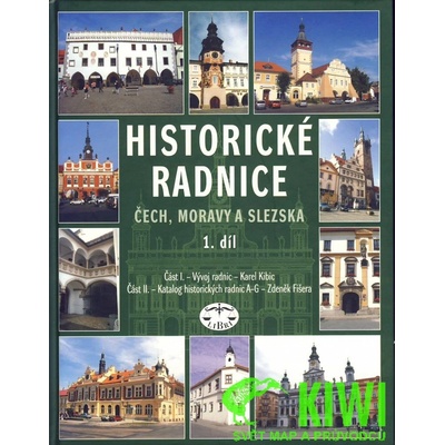 Historické radnice Čech, Moravy a Slezska 1. díl - Zdeněk Fišera, Karel Kibic