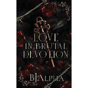 Love In Brutal Devotion | BJ Alpha (ISBN: 9781919372358)