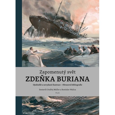 Zapomenutý svět Zdeňka Buriana - Ondřej Müller, Rostislav Walica, Ondřej Neff, Zdeněk Burian ilustrátor