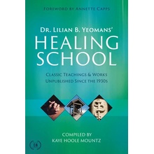 Dr. Lilian B. Yeomans' Healing School: Classic Teachings & Works Unpublished Since the 1930s (Yeomans Lilian B.)(Paperback)