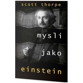Mysli jako Einstein - Scott Thorpe