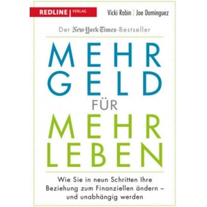 Mehr Geld für mehr Leben | Vicki Robin, Joe Dominguez, Mr. Money Mustache, Silvia Kinkel (2018)