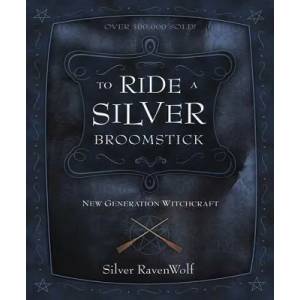 To Ride a Silver Broomstick | Silver Raven Wolf (ISBN: 9780875427911)