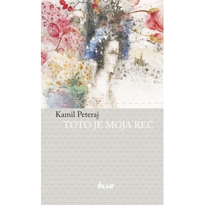 Toto je moja reč, 2.vyd. - Kamil Peteraj