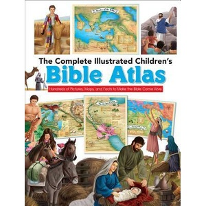 The Complete Illustrated Children's Bible Atlas: Hundreds of Pictures, Maps, and Facts to Make the Bible Come Alive | Harvest House Publishers (ISBN: 9780736972512)