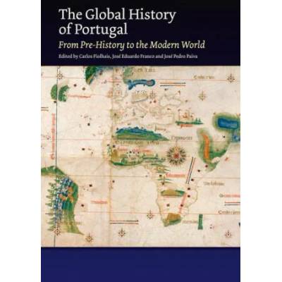 Global History of Portugal | Carlos D. Fiolhais, José Eduardo Franco, José Pedro Paiva