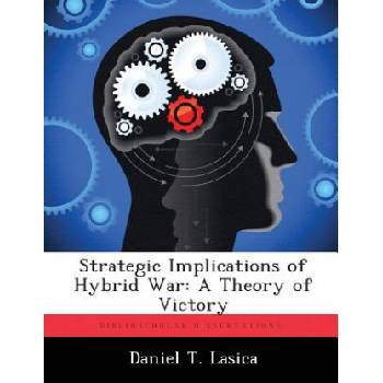 Strategic Implications of Hybrid War | Daniel T Lasica