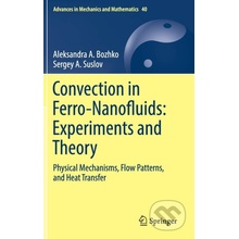 Convection in Ferro-Nanofluids: Experiments and Theory - Aleksandra A. Bozhko, Sergey A. Suslov