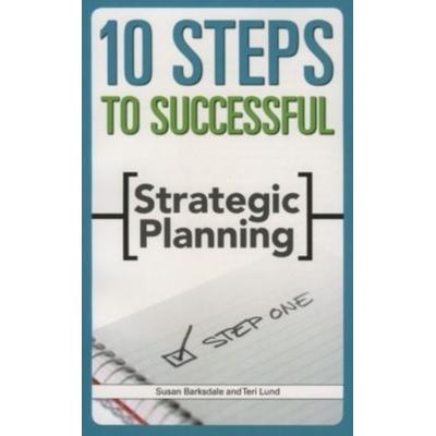 10 Steps to Successful Strategic Planning - Susan Barksdale
