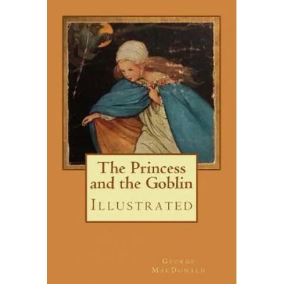 The Princess and the Goblin: Illustrated | George MacDonald, Jessie Willcox Smith
